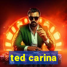 ted carina